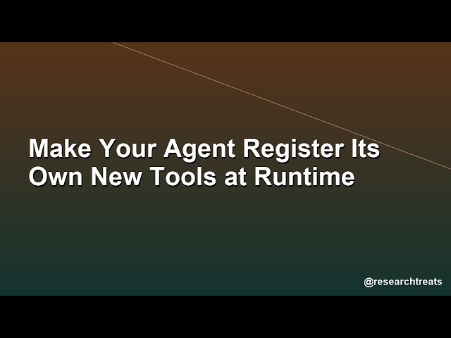 Make Your Agent Register Its Own New Tools at Runtime