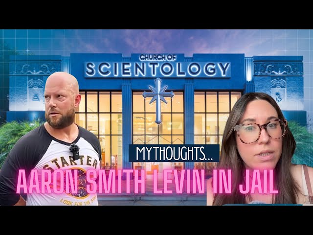 Aaron Smith Levin in Jail | Scientology Attack or Reckless Behavior?! 