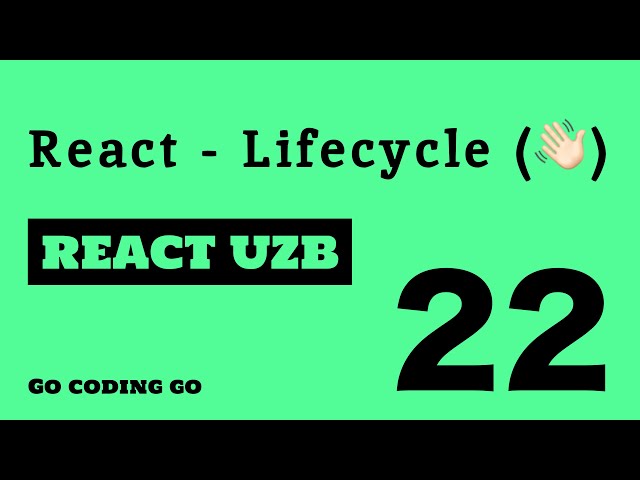 REACT UZB 2021 👆🏻 #22 -  React  Lifecycle / Component  Lifecycle (🧑🏼‍💻)