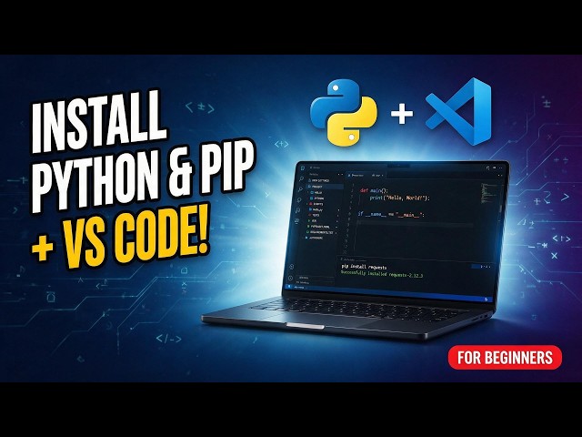 How to Install Python, PIP & VS Code — Complete Beginner Tutorial