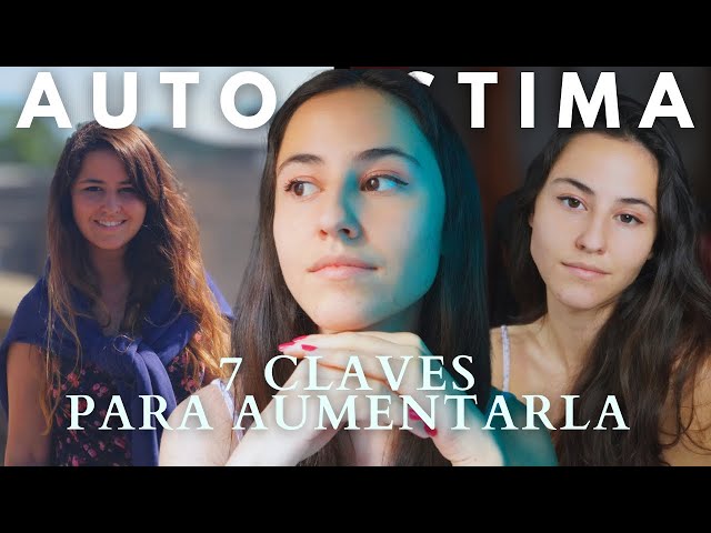 Las 7 claves definitivas para aumentar la autoestima.