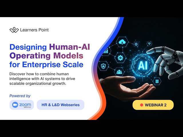 The AI-Augmented Workforce: Designing Human-AI Operating Models | L&D Webinar