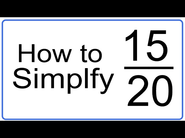 How to Simplify 15/20 to 3/4
