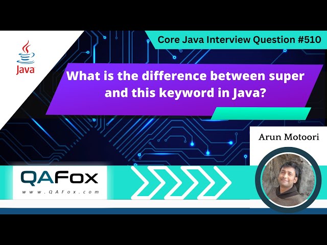 What is the difference between super & this keyword (Core Java Interview Question #510)