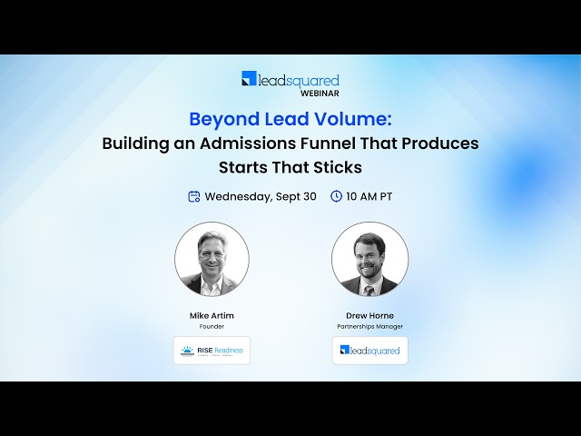 Beyond Lead Volume: Building an Admissions Funnel That Produces Starts That Sticks