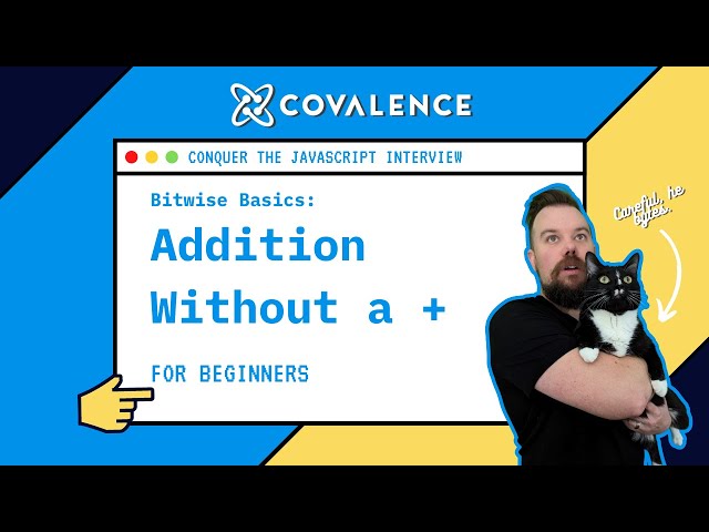 Conquer the JavaScript Interview, Bitwise Basics: Addition Without + Operator [Beginner Skill Level]