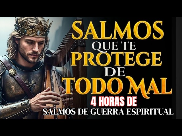4 HORAS DE SALMOS PARA PROTEGERNOS DE TODO MAL | Salmos que David Cantaba Con Poder #salmos