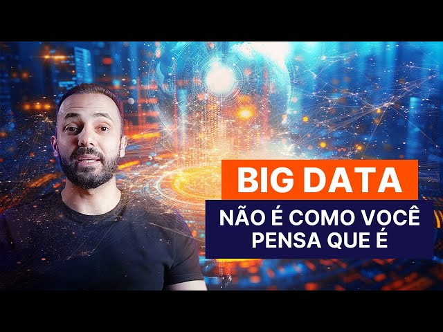Você REALMENTE sabe o que significa Big Data?