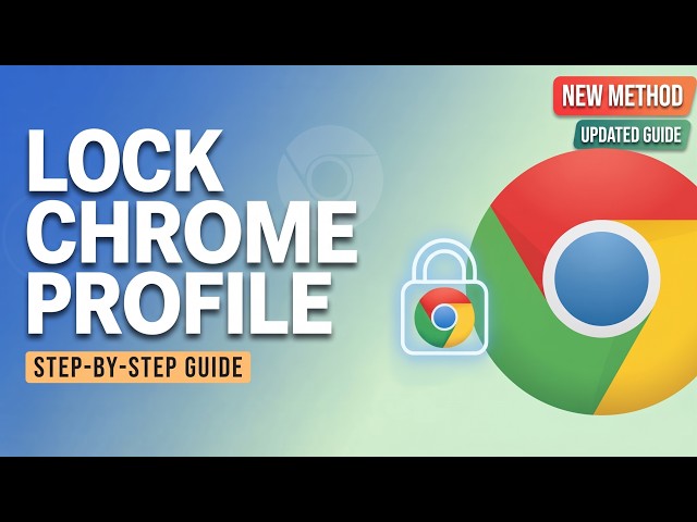 How to Lock Google Chrome Profile with a Password (Step-by-Step)