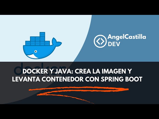 Docker y Java: crea la imagen y levanta contenedor con Spring Boot