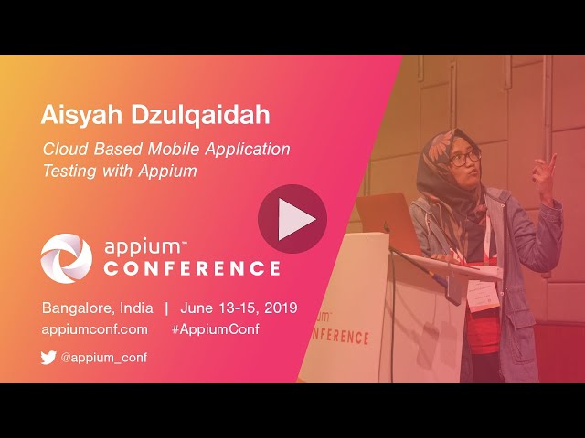 Cloud Based Mobile Application Testing With Appium by Aisyah Dzulqaidah #AppiumConf2019