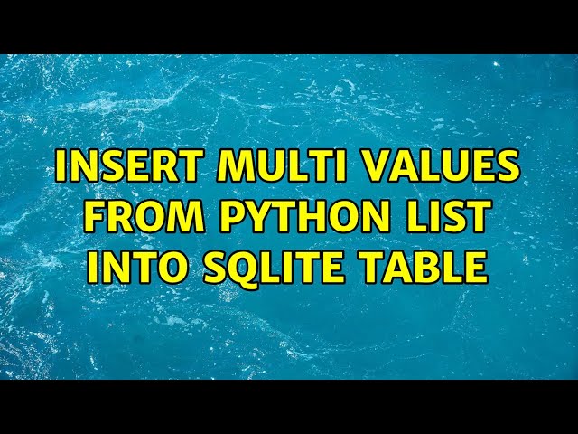 insert multi values from python list into sqlite table (2 Solutions!!)