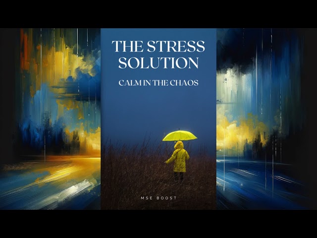 The Stress Solution: Calm in the Chaos (Empowering Audiobook)