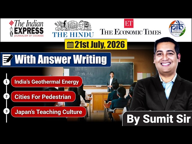 21 July, 2026 | Editorial Discussion | Japan Education, Cities for pedestarian, Geo Thermal Energy