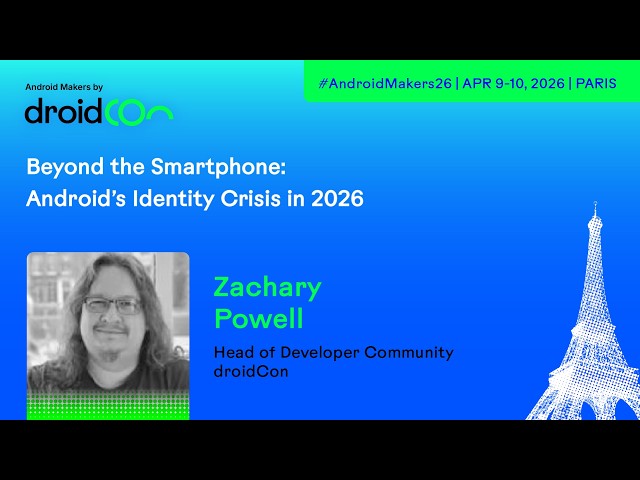 Beyond the Smartphone: Android’s Identity Crisis in 2026 - Android Makers by droidCon 2026