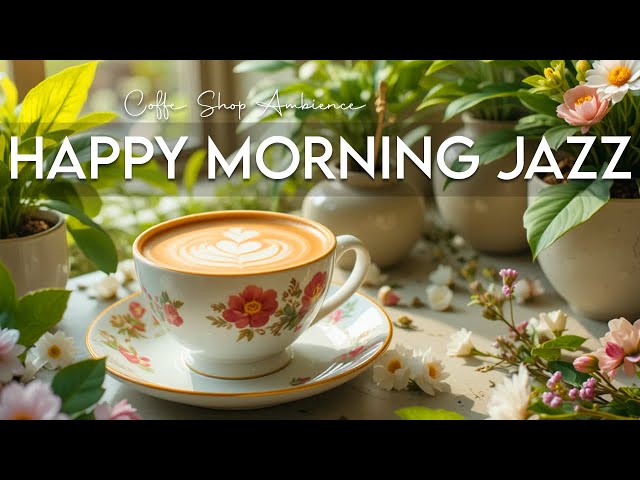 Happy Morning Coffee Jazz | Smooth Piano & Chill Cafe Vibes