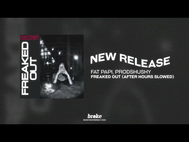 Fat Papi, prodshushy - FREAKED OUT (After Hours Slowed)