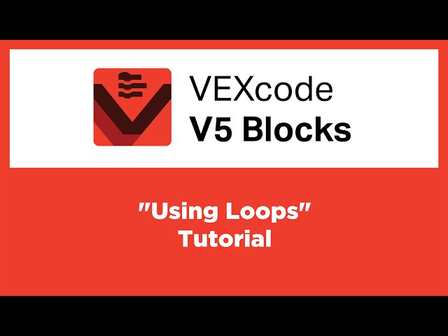 VEXcode V5 Blocks - "Using Loops" Tutorial