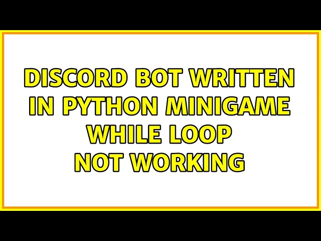 Discord Bot written in Python minigame while loop not working