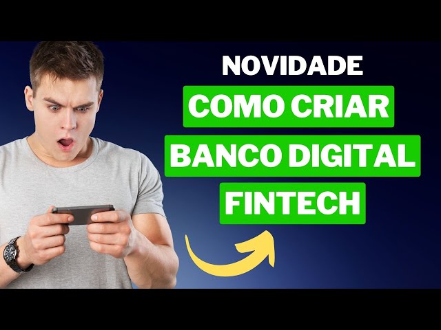 Como Criar um banco Digital? Como Criar uma Fintech - Passo a passo - Como criar do zero