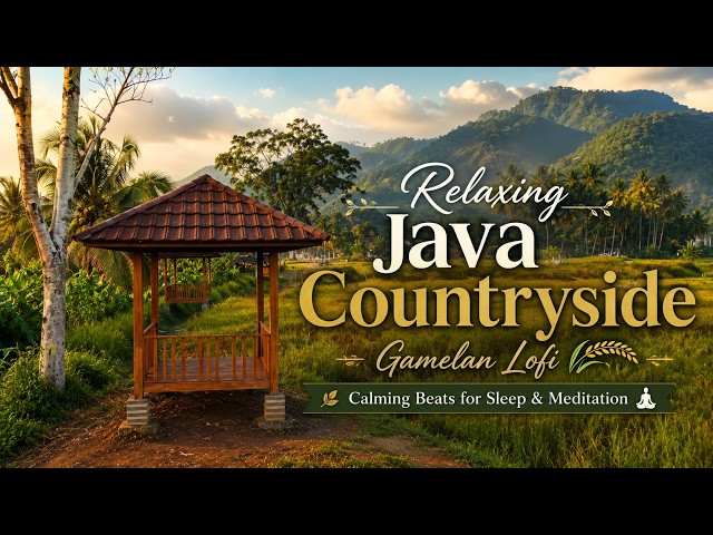 Relaxing Java Countryside Gamelan Lofi 🌾 Calming Beats for Sleep & Meditation LIVE