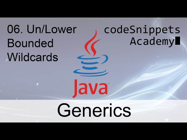 Java Generics 06. Unbounded and Lower Bounded Wildcards
