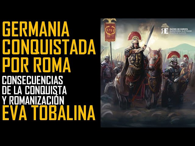 Germania conquered by Rome. Eva Tobalina