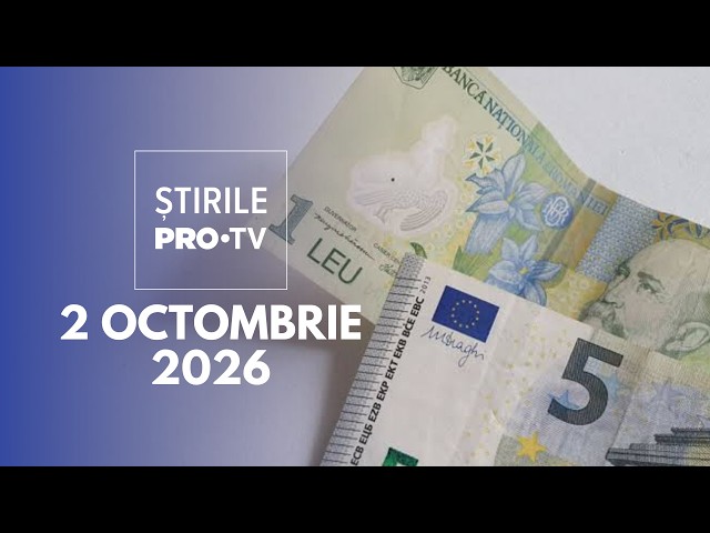 PRO TV News - October 2, 2026 | Euro hits all-time high against the leu