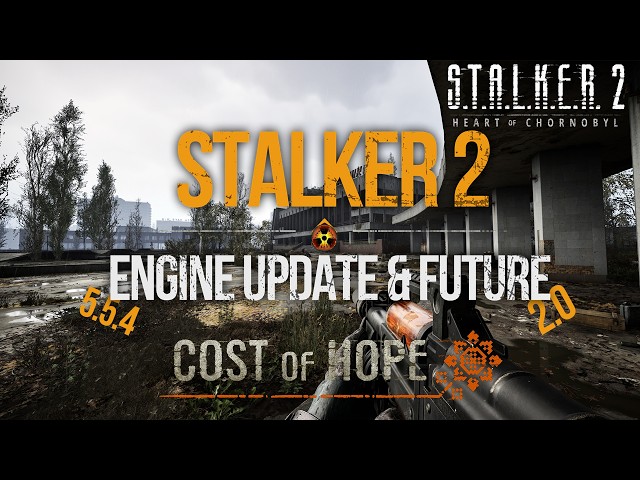 S.T.A.L.K.E.R. 2 - Players Expectations: Engine Update 5.5.4, Patch 2.0 & Future, DLC