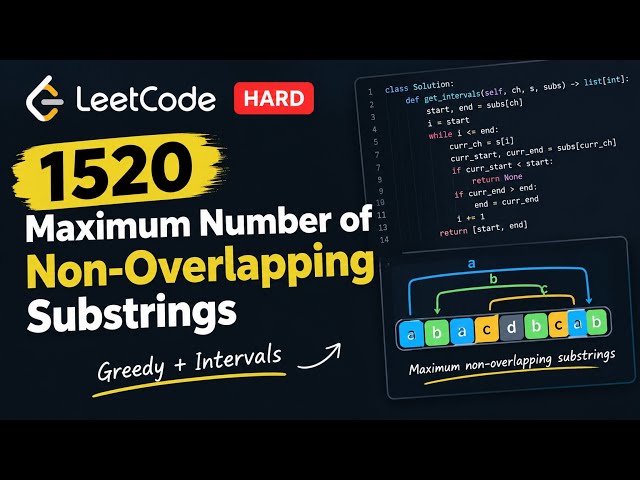 Maximum Number of Non-Overlapping Substrings | LeetCode 1520 | Greedy Interval Scheduling (Python) 