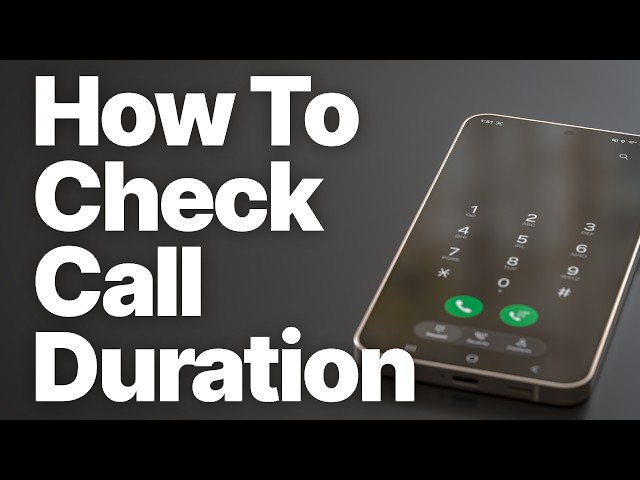 How to Check Call Duration on Android (Samsung, Pixel, Motorola)