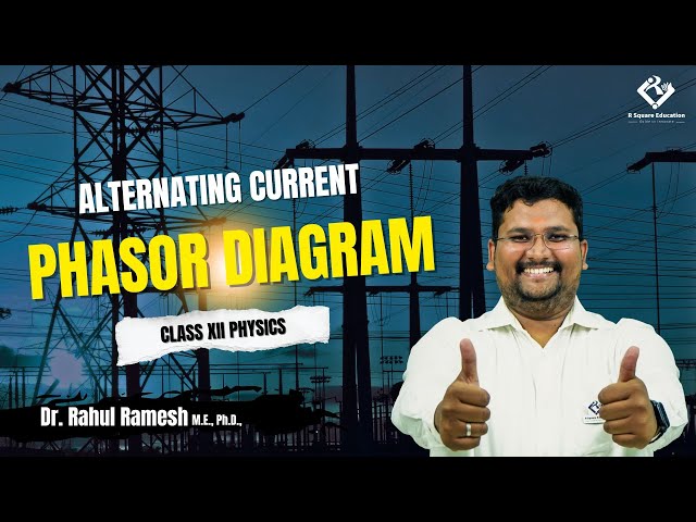Mastering AC: Phasor Diagram Explained by Dr. Rahul Ramesh | Class 12 Physics