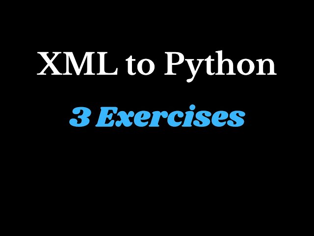 XML to Python - 3 Exercises