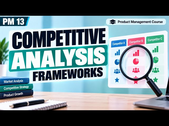 PM 13 | Competitive Analysis Frameworks | Product Management Course | Uplatz