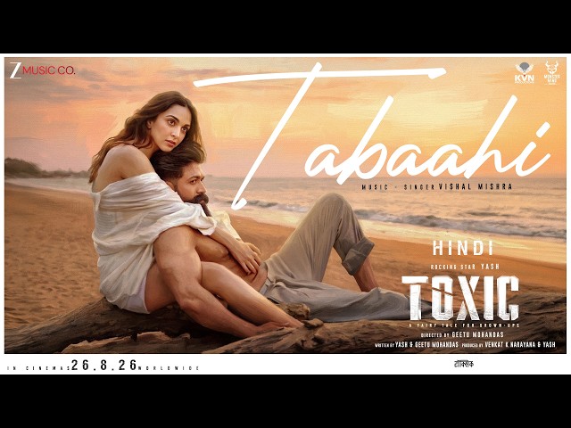 Tabaahi - Toxic (Hindi) | Rocking Star Yash & Kiara Advani | Vishal Mishra | Raj Shekhar