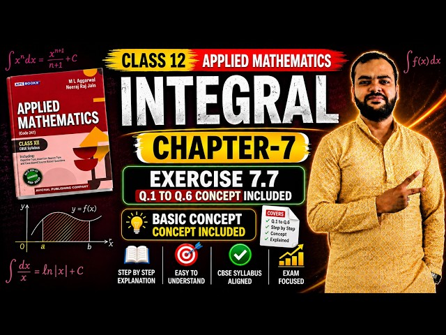 Ch 7: Integrals | Exercise7.7 Q1 to Q6 | Class 12 Applied Mathematics | CBSE 2026-27