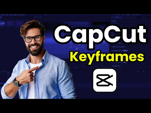 Maîtriser les keyframes en 10 min sur CapCut !