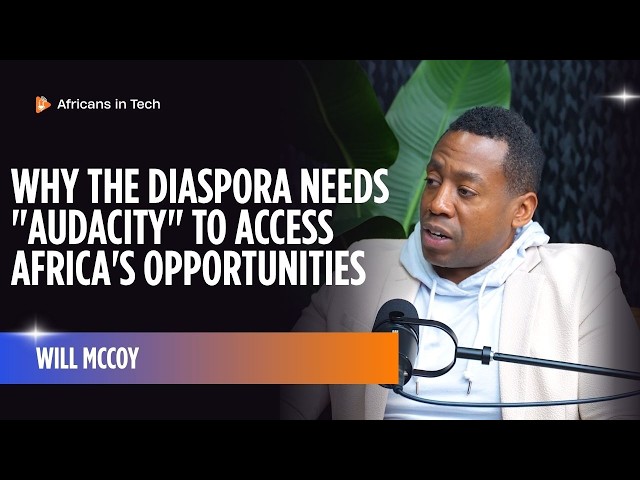 Why the Diaspora Needs "Audacity" to Access Africa's Opportunities