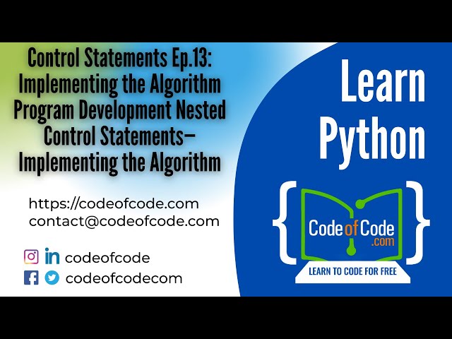 Learn Python | Ep.13: Implementing the Algorithm Program; Nested Control Statements | CodeOfCode