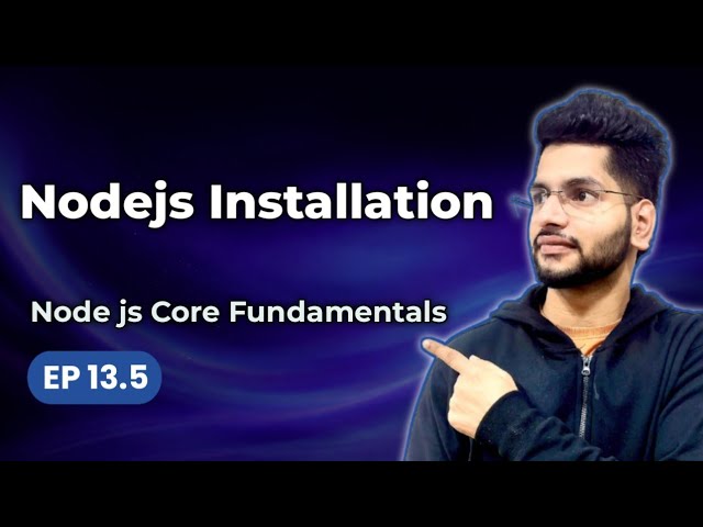 Ep 13.5 – How to Install Node.js | Setup Guide | Backend Development Mastery