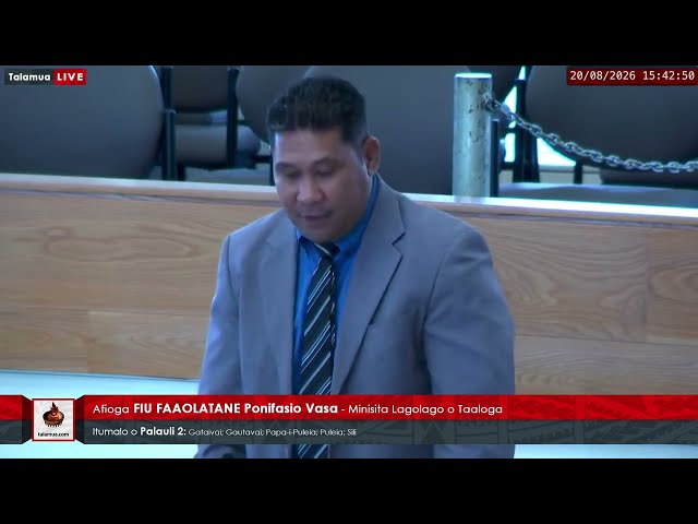 Parliament XVIII: 20 Aukuso 2026 - Fiu Faaolatane Ponifasio Vasa (Palauli 2)