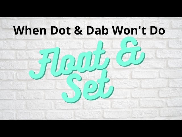 Float and Set  When dot and dab won't do