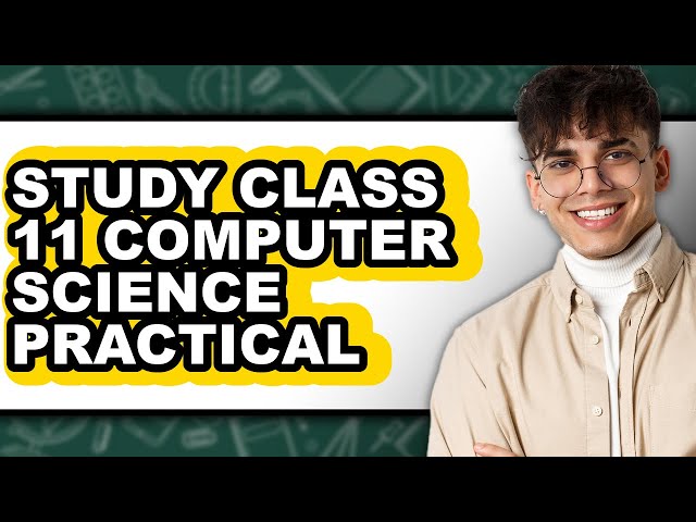 How To Study Class 11 Computer Science Practical - Step By Step