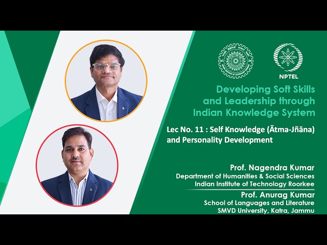 Lecture 11 : Self Knowledge (Ātma-Jñāna) and Personality Development