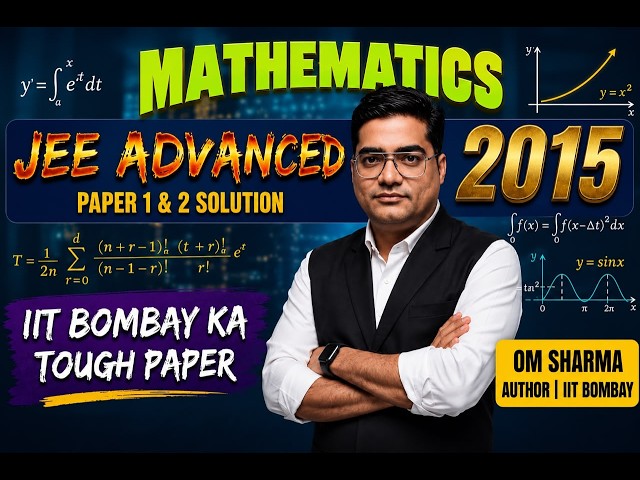 🎯JEE Advanced 2015 Mathematics Paper 1 & 2 Solutions  | Om Sharma Author  IIT Bombay