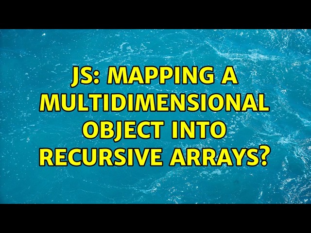 JS: Mapping a multidimensional object into recursive arrays?