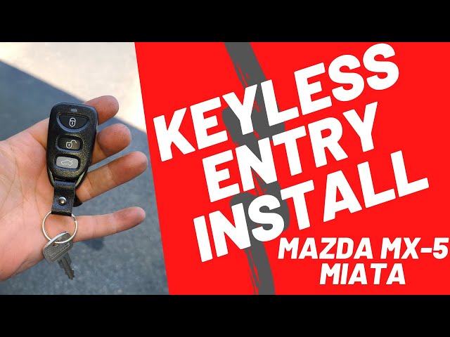 Installing Keyless Entry in Your Mazda MX-5 Miata