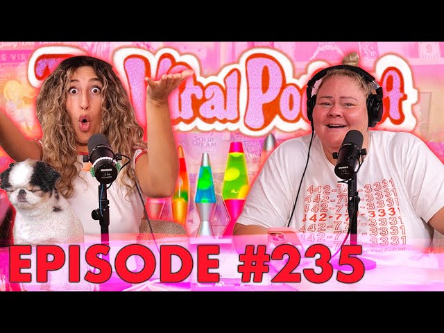 The Viral Podcast Ep. 235