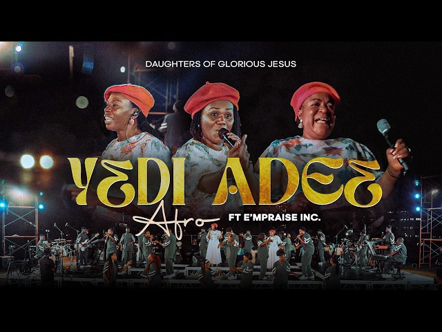 Daughters of Glorious Jesus - Yɛdi Adeɛ (Afro) ft E'mPraise Inc. (Official Video)