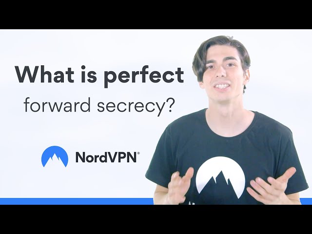 Perfect forward secrecy explained: Beginner’s guide | NordVPN